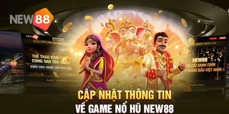 Cập nhật thông tin tính năng của game nổ hũ new88