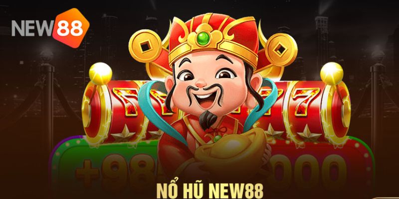 Khái niệm tổng quan về nổ hũ new88