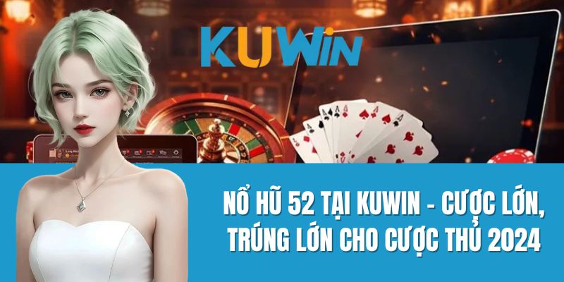 Lý do hội viên nên tham gia nổ hũ tại nhà cái kuwin